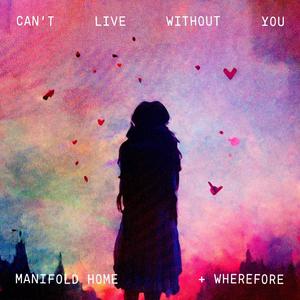 Can't Live Without You (feat. Wherefore)