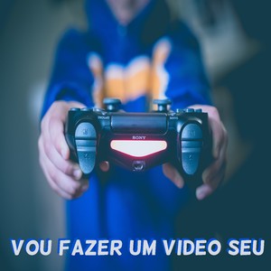 Vou Fazer um Video Seu (Explicit)