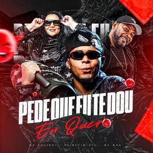 PEDE QUE EU TE DOU, EU QUERO (feat. MC MÃE & Mc Colibri) (Explicit)