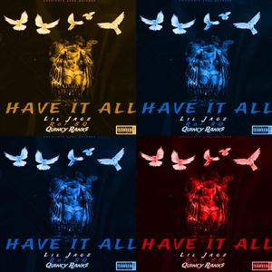 HAVE IT ALL (feat. Roi Sq & Quincy Rank$) [Explicit]