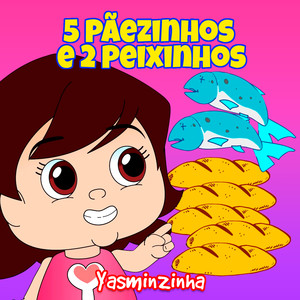 5 Pãezinhos e 2 Peixinhos: Yasminzinha