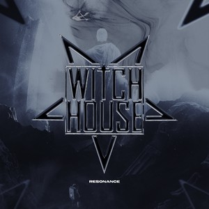 WITCH HOUSE - RESONANCE (Explicit)