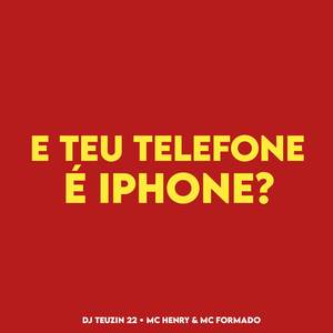 E TEU TELEFONE É IPHONE? (Explicit)