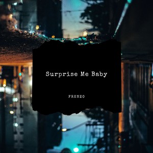 Surprise Me Baby (Original Mix)