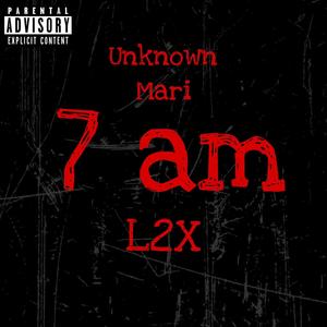 7 am (feat. L2X) (Explicit)