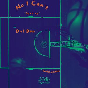 No I Can't (feat. Dvl Don) (