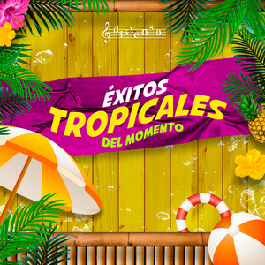 Éxitos Tropicales del momento