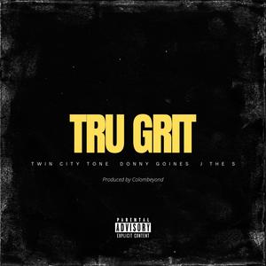 Tru Grit (feat. Donny Goines & J The S) [Explicit]