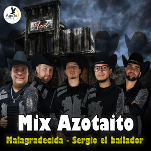 Mix Azotaito: Malagradecida / Sergio el Bailador