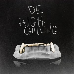 De High Chillin (Explicit)