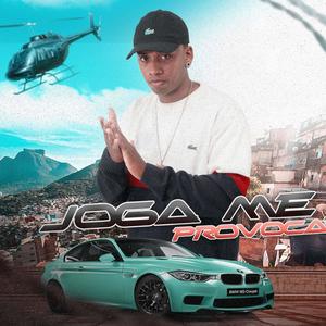 JOGA ME PROVOCA QUE EU TE SARRO FORTE