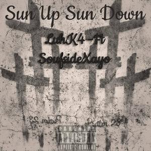 Sun Up Sun Down (feat. LuhK4) [Explicit]