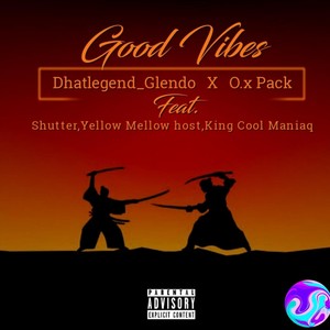 Good Vibes (feat. Yellow Mellow HOST, King cool Maniaq & Shutter) [Explicit]