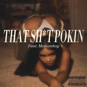 THAT **** POKIN (feat. Motiionboy) (Explicit)