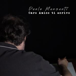 Paolo Mansanti - Caro amico ti scrivo