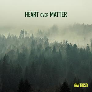 HEART over MATTER (Explicit)