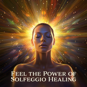 Feel the Power of Solfeggio Healing