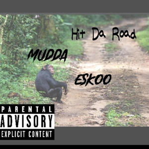 Hit Da Road (feat. Mudda & Eskoo) [Explicit]