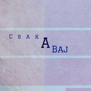 Csak a Baj (Explicit)