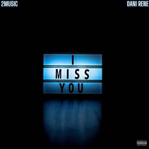 I Miss You (feat. Dani Rene) [Explicit]