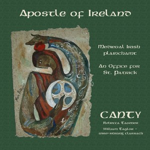 Vocal Music (Medieval Irish) - Office for St. Patrick Day (Apostle of Ireland) [Canty, Taylor]