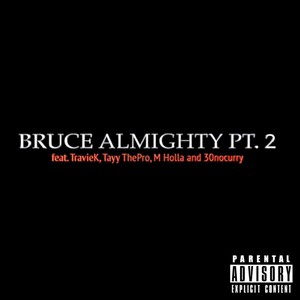 Bruce Almighty Pt. 2 (feat. Traviek, Tayy Thepro, M. Holla & 30nocurry) [Explicit]