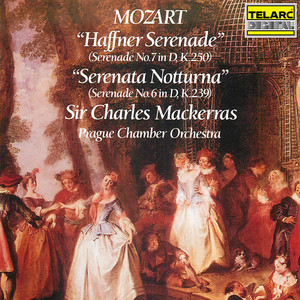 Mozart: Serenade No. 7 in D Major, K. 250 "Haffner" & Serenade No. 6 in D Major, K. 239 "Serenata Notturna"