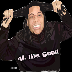 4L We Good (2018-19 Collection) [Explicit]