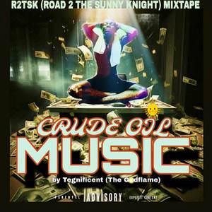 CRUDE OIL MUSIC (R2TSK) MIXTAPE [Explicit]