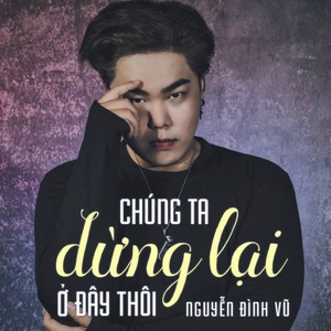 Chung Ta Dung Lai O Day Thoi