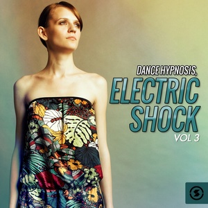 Dance Hypnosis: Electric Shock, Vol. 3