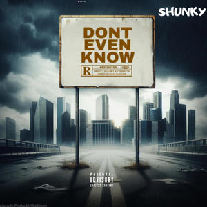 DONT EVEN KNOW (Explicit)