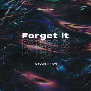 Forget it