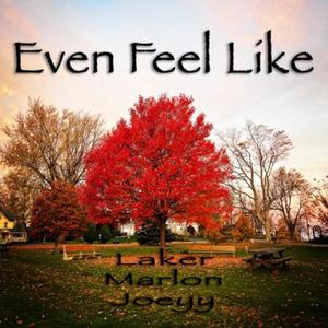 EvenFeel Like (feat. Laker, Marlon DuBois & Joeyy) (Explicit)