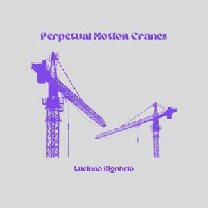 Perpetual Motion Cranes