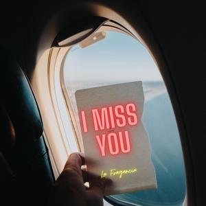 i miss you