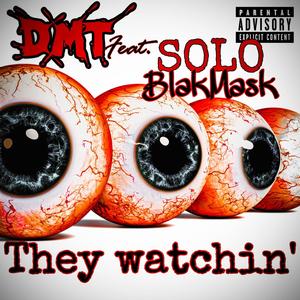 They watchin' (feat. Solo Blakmask) [Explicit]