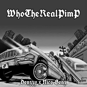 WhoTheRealPimP(feat. Nico Benz) (Explicit)