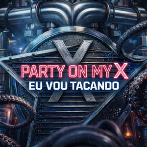 PARTY ON MY X EU VOU CATUCANDO (Explicit)