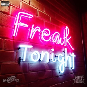 FREAK TONIGHT (Explicit)