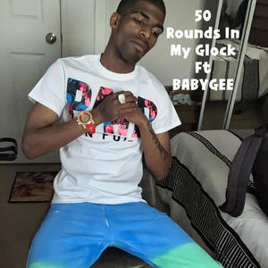 50 Rounds In My Glock (feat. BABYGEE) (Explicit)