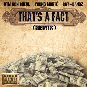 That's A Fact (feat. Young Monté & Rae Bandz) [Remix version] [Explicit]