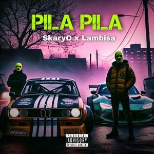 Pila Pila (feat. Lambisa) (Explicit)