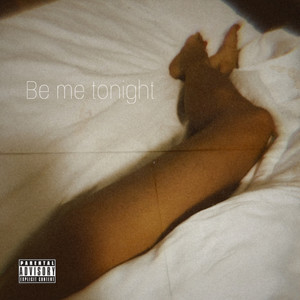 Be Me Tonight (Explicit)