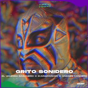 Grito Sonidero (feat. Ikari, Parker & Andres Landero) [Explicit]