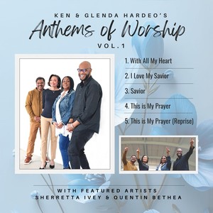 Ken & Glenda Hardeo's Anthems Of Worship, Vol. 1