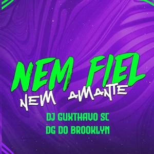 Nem fiel, nem amante (feat. DG DO BROOKLYN) [Explicit]