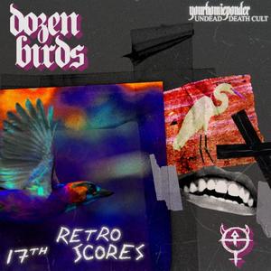 Dozen Birds (feat. Retro Scores & 17th) [Explicit]