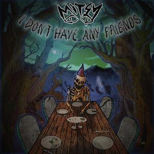 I Don't Have Any Friends (Explicit)