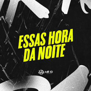 ESSAS HORA DA NOITE (Explicit)